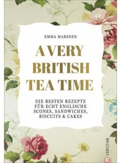 Angebote 🛒 Bücher & Hörbücher Christian A Very British Tea Time | Die Besten Rezepte Für Echt Englische Scones,... Günstig Kaufen 😀