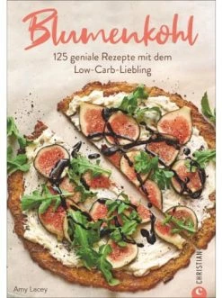 Bestpreis ⭐ Bücher & Hörbücher Christian Blumenkohl | 125 Geniale Rezepte Mit Dem Low-Carb-Superfood Günstig Kaufen 👏