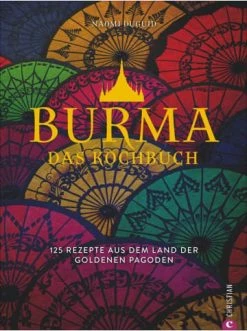 Besorgen ✔️ Bücher & Hörbücher Christian Burma. Das Kochbuch | 125 Rezepte Aus Dem Land Der Goldenen Pagoden Günstig Kaufen 😉