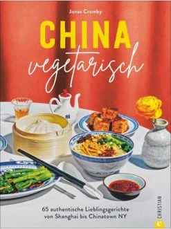 Schlussverkauf 🥰 Bücher & Hörbücher Christian China Vegetarisch | 65 Authentische Lieblingsgerichte Von Shanghai Bis... Günstig Kaufen 🤩