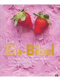 Angebote ⌛ Bücher & Hörbücher Christian Die Eis-Bibel | Eis. Sorbets. Parfaits. Frozen Desserts. 100 Rezepte Vom... Günstig Kaufen 👏