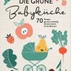 Bestes Angebot 💯 Bücher & Hörbücher Christian Die Grüne Babyküche | 70 Rezepte: Gesund, Nachhaltig & Lecker Kochen Für Die... Günstig Kaufen 👏 2 Bestes Angebot 💯 Bücher & Hörbücher Christian Die Grüne Babyküche | 70 Rezepte: Gesund, Nachhaltig & Lecker Kochen Für Die... Günstig Kaufen 👏 -Günstiges Creano Geschäft christian die grune babykuche 70 rezepte gesund nachhaltig and lecker kochen fur die