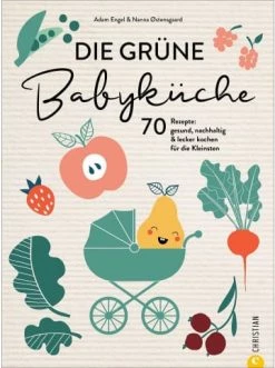 Bestes Angebot 💯 Bücher & Hörbücher Christian Die Grüne Babyküche | 70 Rezepte: Gesund, Nachhaltig & Lecker Kochen Für Die... Günstig Kaufen 👏