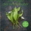 Beste Bewertungen von 👏 Bücher & Hörbücher Christian Die Magie Der Wildkräuter | Eine Kräuterwanderung Durch Das Ganze Jahr -... Günstig Kaufen ✔️