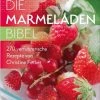 Blitzangebot 🔥 Bücher & Hörbücher Christian Die Marmeladen-Bibel | 270 Verführerische Rezepte Von Christine Ferber Günstig Kaufen ⌛ -Günstiges Creano Geschäft christian die marmeladen bibel 270 verfuhrerische rezepte von christine ferber
