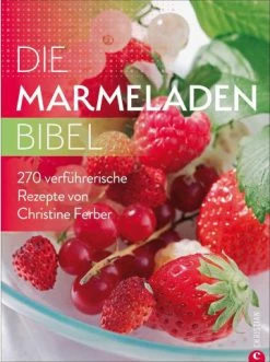 Blitzangebot 🔥 Bücher & Hörbücher Christian Die Marmeladen-Bibel | 270 Verführerische Rezepte Von Christine Ferber Günstig Kaufen ⌛
