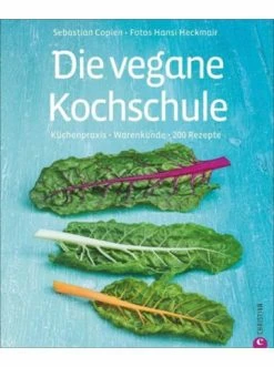 Schlussverkauf 🔔 Bücher & Hörbücher Christian Die Vegane Kochschule | Küchenpraxis · Warenkunde · 200 Rezepte Günstig Kaufen 👏