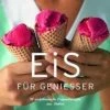Schlussverkauf 🧨 Bücher & Hörbücher Christian Eis Für Genießer | 90 Verführerische Originalrezepte Aus Italien Günstig Kaufen 🧨 -Günstiges Creano Geschäft christian eis fur geniesser 90 verfuhrerische originalrezepte aus italien