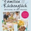 Beste Bewertungen von ✨ Bücher & Hörbücher Christian Familienküchenglück | 120 Gerichte, Die Allen Schmecken Günstig Kaufen 😉