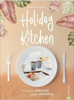 Besorgen 😀 Bücher & Hörbücher Christian Holiday Kitchen | Die Besten Gerichte Gegen Fernweh Günstig Kaufen 🌟