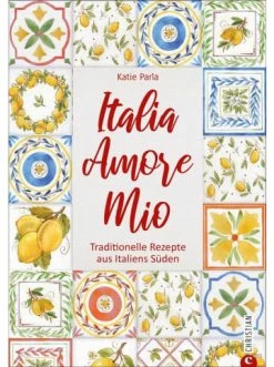 Coupon 👏 Bücher & Hörbücher Christian Italia - Amore Mio | Traditionelle Rezepte Aus Italiens Süden Günstig Kaufen 🤩