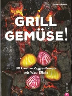 Bester Verkauf 😉 Bücher & Hörbücher Christian Kochbuch: Grill Gemüse - 80 Vegetarische Und Kreative Rezepte Vom Grillprofi,... Günstig Kaufen 😉