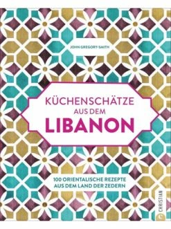 Großhandel 🔥 Bücher & Hörbücher Christian Küchenschätze Aus Dem Libanon | 100 Orientalische Rezepte Aus Dem Land Der... Günstig Kaufen 😍