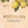 Besorgen 😍 Bücher & Hörbücher Christian Mediterranea | 125 Orientalisch-mediterrane Rezepte Von Aioli Bis Zatar Günstig Kaufen 🎁