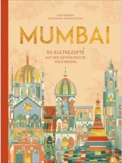 Brandneu 👍 Bücher & Hörbücher Christian Mumbai | 50 Kultrezepte Aus Der Gewürzküche Westindiens Günstig Kaufen 🔔