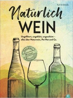 Auslauf 🛒 Bücher & Hörbücher Christian Natürlich Wein! | Ungefiltert, Ungeklärt, Ungeschönt - Alles über Naturwein,... Günstig Kaufen 🛒