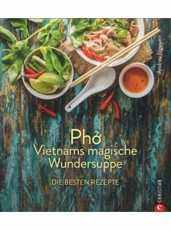 Bester Verkauf ✔️ Bücher & Hörbücher Christian Pho | Vietnams Magische Wundersuppe. Die Besten Rezepte Günstig Kaufen 🔔