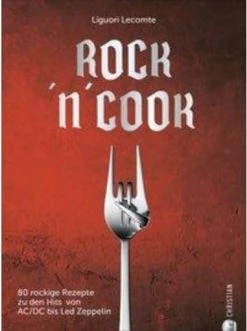 Neu ✨ Bücher & Hörbücher Christian Rock 'n' Cook | 80 Rockige Rezepte Zu Den Hits Von AC/DC Bis Led Zeppelin Günstig Kaufen ❤️