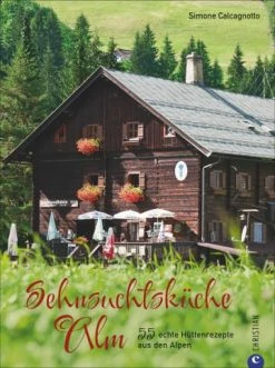 Auslauf ⭐ Bücher & Hörbücher Christian Sehnsuchtsküche Alm | 55 Echte Hüttenrezepte Aus Den Alpen Günstig Kaufen 🎁
