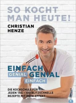 Rabatt 😉 Bücher & Hörbücher Christian So Kocht Man Heute! | Einfach Genial. Genial Einfach. Die Kochschule Für... Günstig Kaufen 🎁