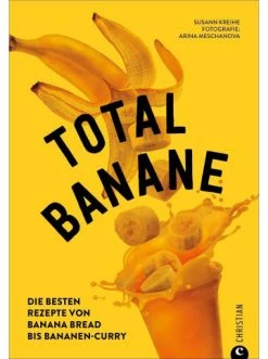 Auslauf 😍 Bücher & Hörbücher Christian Total Banane | Die Besten Rezepte Von Banana Bread Bis Bananen-Curry Günstig Kaufen ⌛