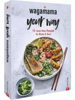 Angebote 🔔 Bücher & Hörbücher Christian Wagamama Your Way! | 70 Neue Asia-Rezepte Für Body & Soul Günstig Kaufen 🌟