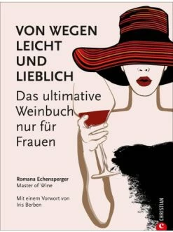 Am billigsten 💯 Bücher & Hörbücher Christian Weinguide: Von Wegen Leicht Und Lieblich. Das Ultimative Weinbuch (nur) Für... Günstig Kaufen 🤩